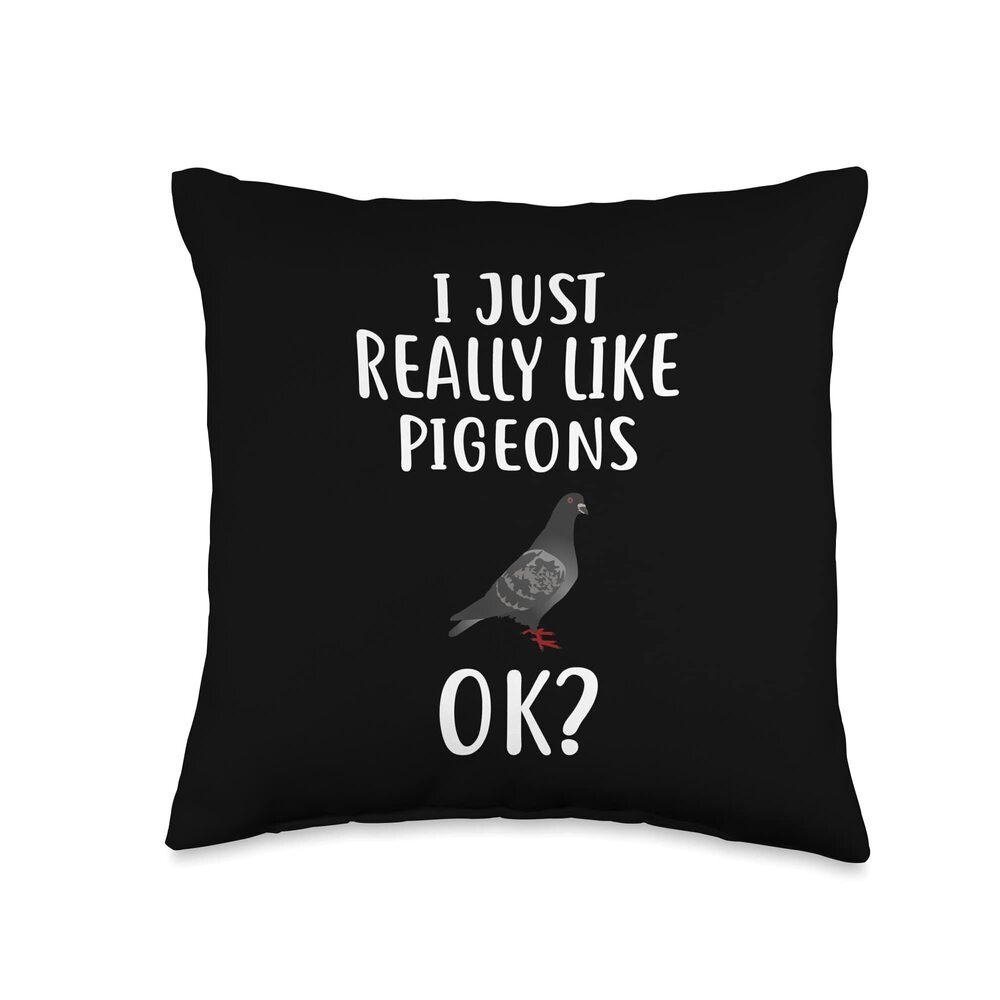 8339 I Just Really Like PIGEONS OK Shirt Funny PIGEON Racing Throw Pillow